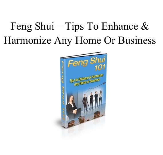 Feng Shui 101: Tips to Enhance & Harmonize Any Home or Business