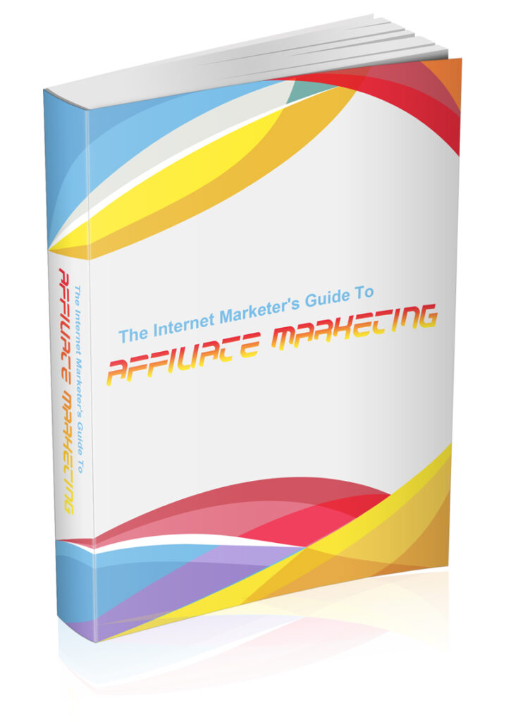 The Internet Marketer’s Guide to Affiliate Marketing