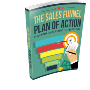 The Sales Funnel Plan Of Action The Sales Funnel Plan of Action: Plan Your Funnel to Perfection