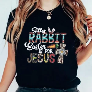 Women Silly Rabbit Easter Is For Jesus Shirt Christian Easter Shirts Easter Bunny Tee Happy Easter Day T-Shirt Top Print Crew Ne